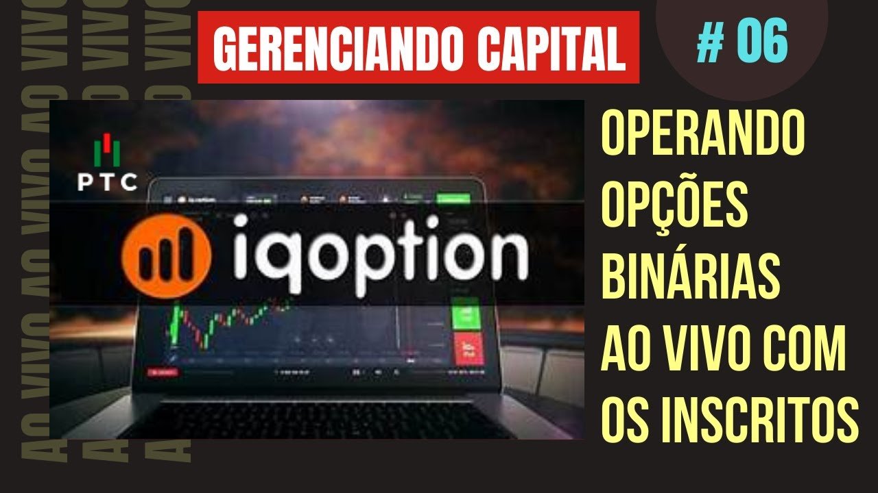 IQ OPTION – Operando OPÇÕES BINÁRIAS Ao Vivo Com Os Inscritos | GERENCIANDO CAPITAL # 06