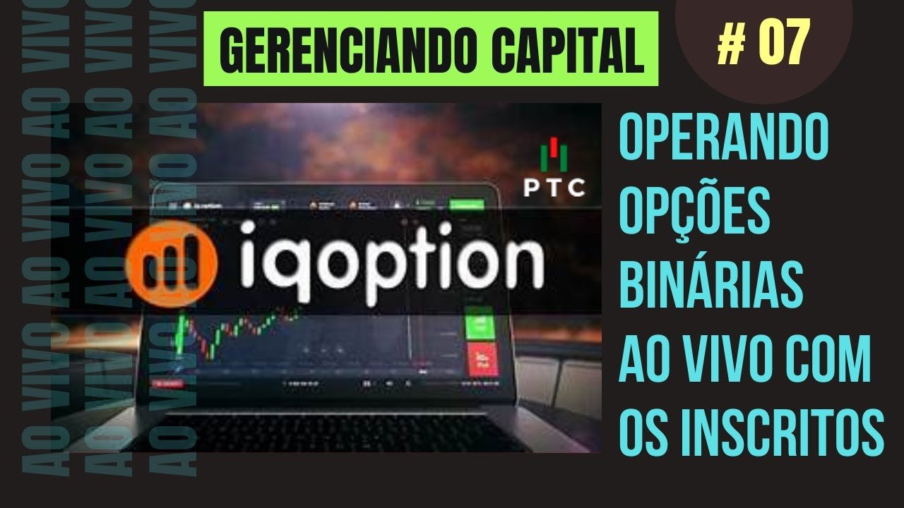IQ OPTION – Operando OPÇÕES BINÁRIAS Ao Vivo Com Os Inscritos | GERENCIANDO CAPITAL # 07