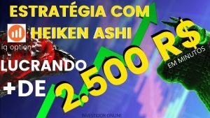 IQ OPTON : ESTRATÉGIA HEIKEN ASHI FATURANDO MAIS DE 2.500 R$ EM MINUTOS! Investidor Online