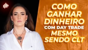 💰 COMO GANHAR DINHEIRO COM DAY TRADE MESMO SENDO CLT 💰