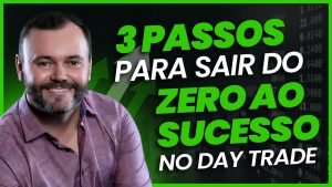 3 passos para sair do ZERO AO SUCESSO no day trade