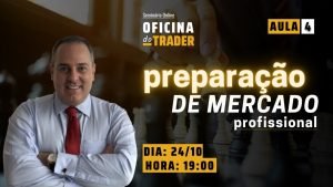 Como se Preparar para o Mercado Financeiro – Day Trade | Seminário Oficina do Trader I Aula4