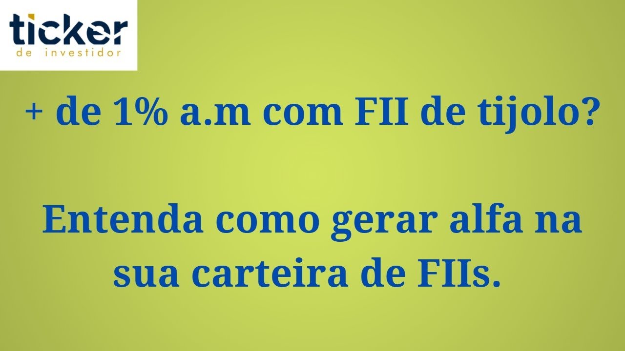 Fundos imobiliários de tijolos pagando mais de 1% a.m? Entenda como gerar alfa na sua carteira.