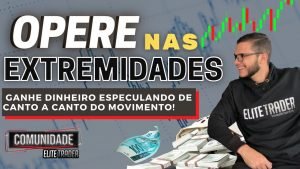Ganhe Dinheiro Especulando às Extremidades – Day Trade – Elite Trader