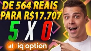 IQ OPTION – COMO EU FIZ R$ 564 REAIS VIRAR R$ 17.707 OPÇÕES BINÁRIAS APRENDA!