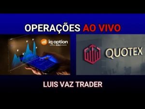 IQ OPTION –  QUOTEX Operando OPÇÕES BINÁRIAS AO VIVO – 21:00hs – Luis Vaz Trader