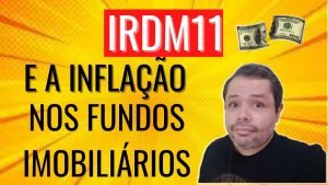 IRDM11 E OS IMPACTOS DA INFLAÇÃO NOS FUNDOS IMOBILIÁRIOS DE PAPEL.