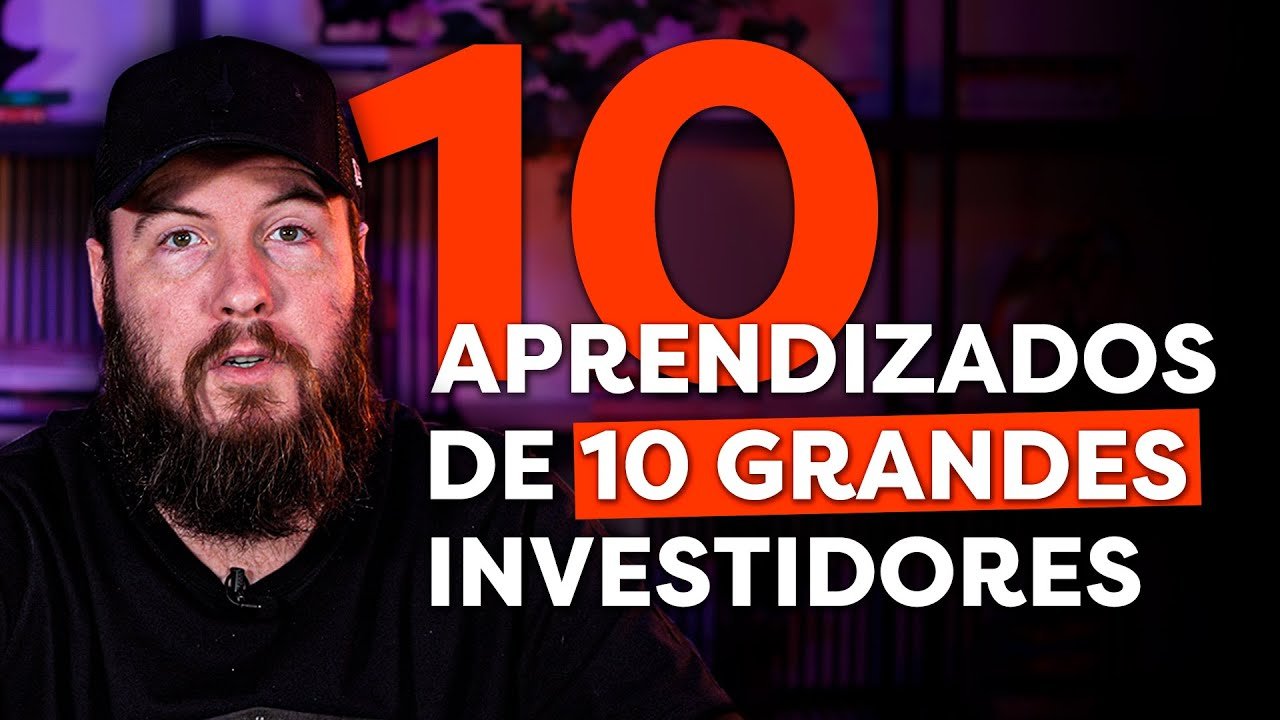 10 APRENDIZADOS DE 10 GRANDES INVESTIDORES