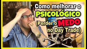 Como Melhorar o Psicológico – Perder o Medo no Day Trade