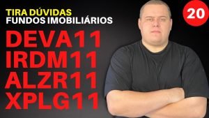 DEVA11, IRDM11, ALZR11, XPLG11 – TIRA DÚVIDAS DE FUNDOS IMOBILIÁRIOS #20