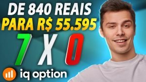 IQ OPTION – COMO EU FIZ R$ 840 REAIS VIRAR R$ 55.595 (OPÇÕES BINÁRIAS) APRENDA!