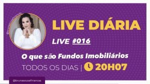 Live #016   O que são Fundos Imobiliários | Bruna Sousa