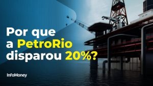 PetroRio (PRIO3) dispara mais de 20%, com negociação de campos da Petrobras