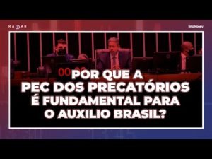 Por que a PEC dos Precatórios é fundamental para o Auxilio Brasil?