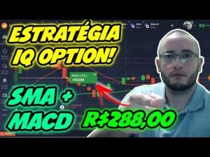 ✅ IQ OPTION ESTRATÉGIA LUCRATIVA PASSO A PASSO – GANHEI R$376,00 UTILIZANDO SINAIS DE SMA E MACD!