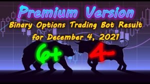 Binary Options Bot Trading Report for December 4, 2021 (6+ 4-) | Premium Version