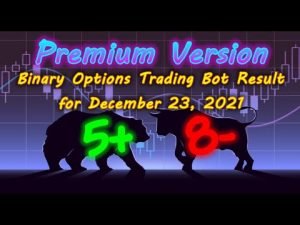 Binary Options Bot Trading Report for December 23, 2021 (5+ 8-) | Premium Version