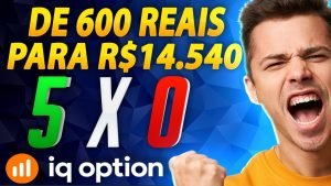 IQ OPTION – COMO EU FIZ R$ 600 REAIS VIRAR R$ 14 540 OPÇÕES BINÁRIAS APRENDA!