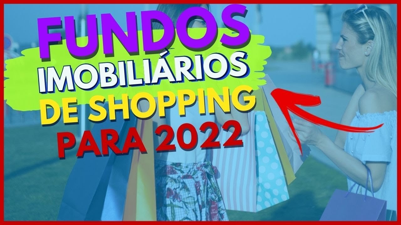O Melhores Fundos Imobiliários de Shopping Para 2021
