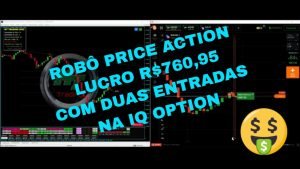 ROBÔ PRICE ACTION – LUCRO R$760,95 COM DUAS ENTRADAS NA IQ OPTION