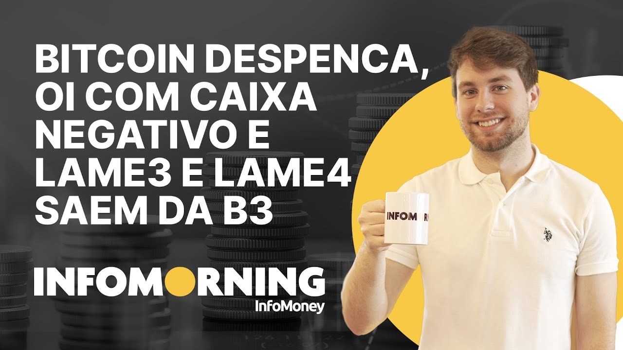 Bitcoin despenca aos US$33.000, Oi com caixa negativo e ações LAME3 e LAME4 deixam de ser negociadas
