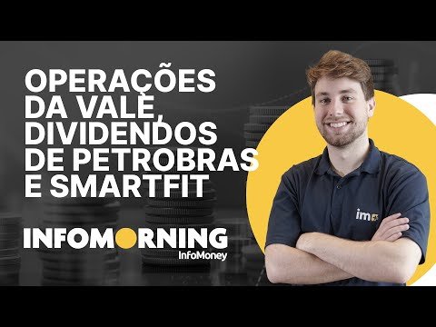 Chuvas paralisam operações da Vale, Petrobras foca em maiores dividendos e Smartfit tem crescimento