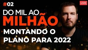 COMO CRIAR UM PLANO PARA 2022 | IMERSÃO MM #02