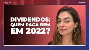 Conheça as empresas que devem pagar os melhores dividendos de 2022