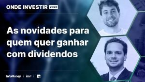 DIVIDENDOS – ONDE INVESTIR EM 2022?; Tiago Reis, da Suno, e Henrique Esteter, do InfoMoney, comentam