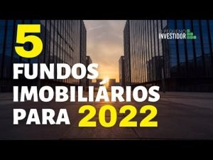Os 5 Melhores Fundos Imobiliários para 2022 – Melhores Fiis