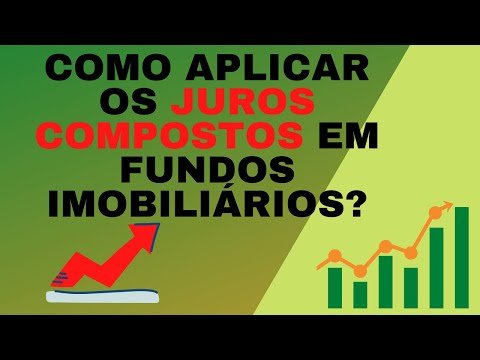 Como aplicar os juros compostos em fundos imobiliários?