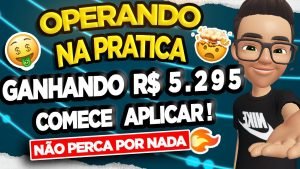 OPERANDO NA PRÁTICA – LUCRO DE R$ 5.295 – IQ OPTION