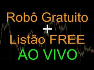 Robô Gratuito operando ao VIVO com listão Free