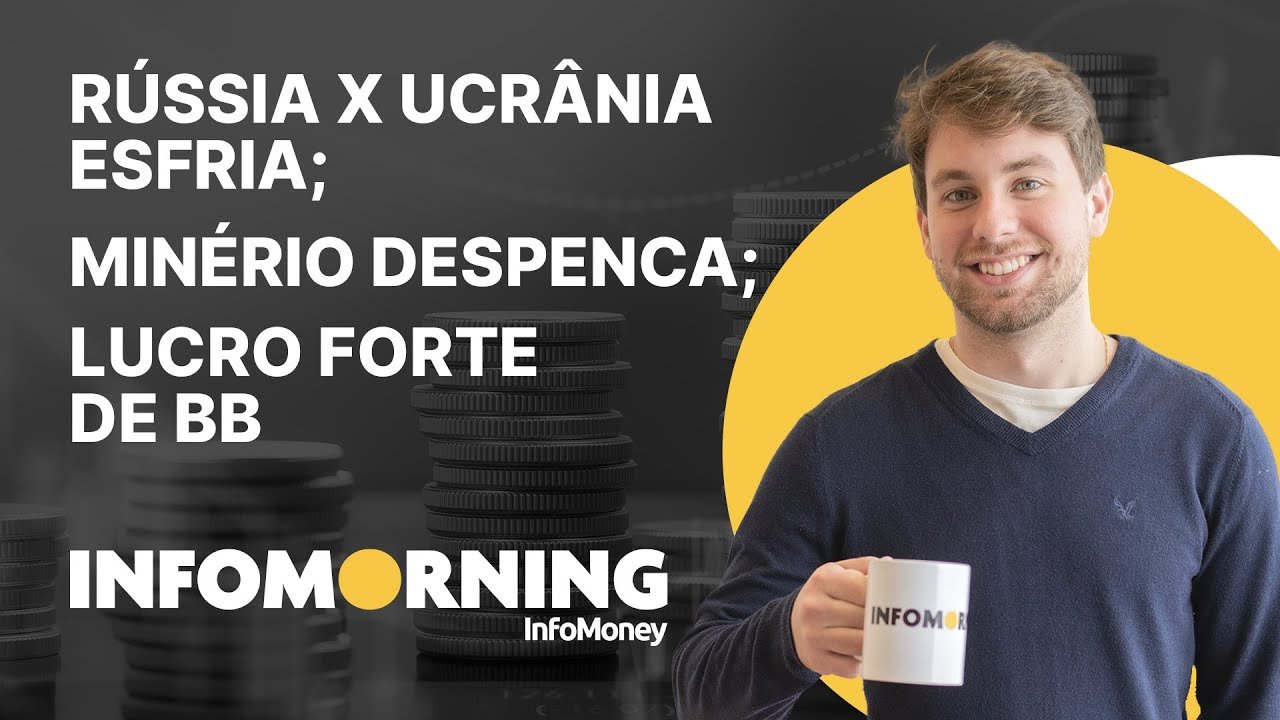 Unidades russas retornam às bases; Minério de ferro despenca; Banco do Brasil com fortes resultados