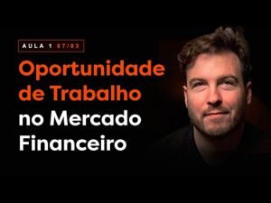 Aula 1: O Raio-X das Oportunidades de Trabalho no Mercado Financeiro