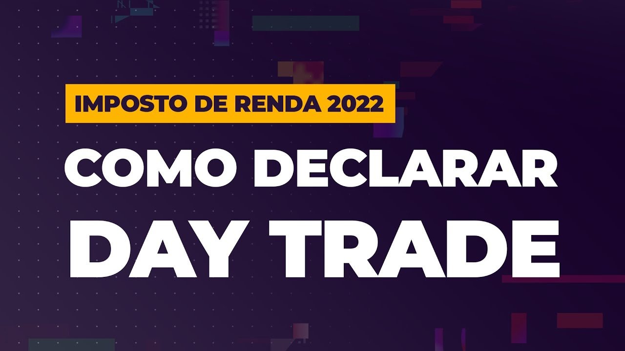 DAY TRADER precisa declarar IR? Saiba como declarar day trade no Imposto de Renda 2022