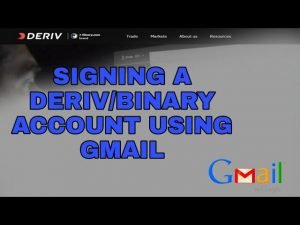 How to sign a deriv/binary account using GMAIL