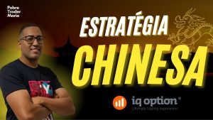 IQ OPTION – ESTRATÉGIA CHINESA REVELADA 100% ACERTIVA