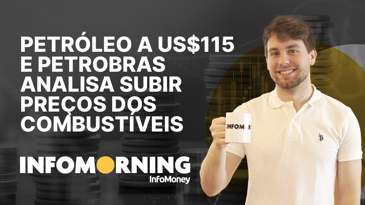 Petróleo a US$115 e Petrobras analisa subir preços dos combustíveis; Mater Dei e BR Malls