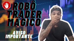 ( ALERTA ) Robô Trader Mágico É Bom? Fique Esperto Com Isso – Robô Trader Mágico Funciona Mesmo?