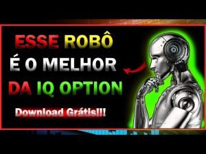 ✅[ROBÔ IQ OPTION DOWNLOAD GRÁTIS 2022 – O MELHOR ROBÔ GRÁTIS DE TODOS OS TEMPOS PARA IQ OPTION