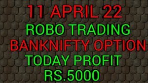 BANKNIFTY OPTION ROBO TRADING 11 APRIL 22 .5LOT TODAY PROFIT RS.5000 only
