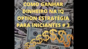 COMO GANHAR DINHEIRO NA IQ OPTION ESTRATÉGIA PARA INICIANTES # 3