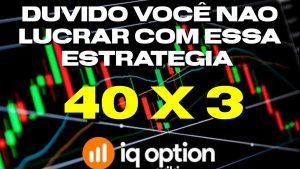 Duvido você não lucrar com essa estratégia!! 40×3 #iqoption