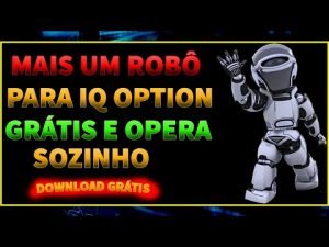 ✅[ROBÔ IQ OPTION – O MELHOR ROBÔ PARA IQ OPTION FOI LANÇADO 2022 – BAIXA E LUCRE TODO DIA NA IQ