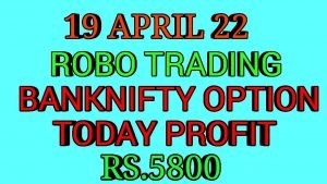 ROBO TRADING BANKNIFTY OPTION 19 APRIL 22 .5LOT TODAY  RS.5800 PROFIT