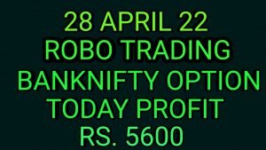 ROBO TRADING BANKNIFTY OPTION  28 APRIL 22 .5LOT TODAY  RS.5600 PROFIT.TODAY EXPIRY DAY NO RISK