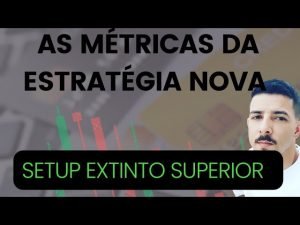 Veja As MÉTRICAS da Estratégia NOVO day trade (SETUP Extinto Superior )