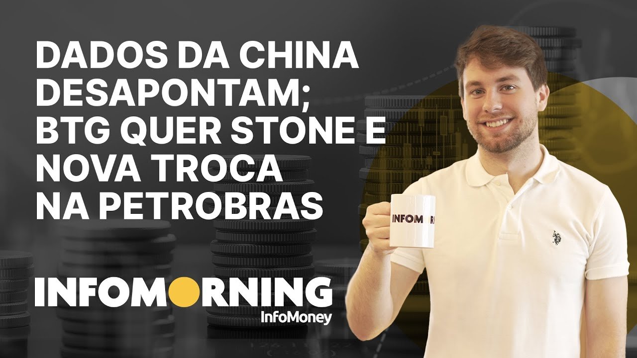 Dados da China desapontam; BTG está interessado na Stone e Governo cogita nova troca na Petrobras