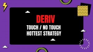 Deriv Hottest Touch No Touch Strategy 2022